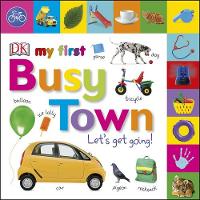 Dk - My First Busy Town Let´s Get Going - 9780241275825 - V9780241275825