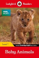 Ladybird - Ladybird Readers Level 1 - BBC Earth - Baby Animals (ELT Graded Reader) - 9780241297452 - V9780241297452