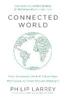 Father Philip Larrey - Connected World: From Automated Work to Virtual Wars: The Future, By Those Who Are Shaping It - 9780241308424 - V9780241308424
