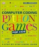 Carol Vorderman - Computer Coding Python Games for Kids - 9780241317792 - 9780241317792