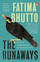 Fatima Bhutto - The Runaways: The new ‘bold and probing novel’ you won’t be able to stop talking about - 9780241347010 - 9780241347010