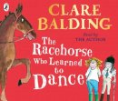 Clare Balding - The Racehorse Who Learned to Dance - 9780241353936 - V9780241353936