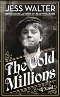 Jess Walter - The Cold Millions - 9780241374580 - 9780241374580