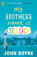 John Boyne - My Brother´s Name is Jessica - 9780241376164 - 9780241376164