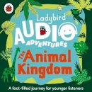 Ladybird - Ladybird Audio Adventures: The Animal Kingdom - 9780241394809 - V9780241394809