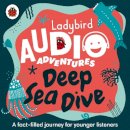 Ladybird - Ladybird Audio Adventures: Deep Sea Dive - 9780241394823 - V9780241394823