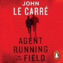 John Le Carré - Agent Running in the Field: A BBC 2 Between the Covers Book Club Pick - 9780241402931 - V9780241402931