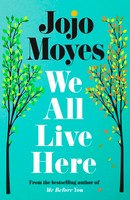 Jojo Moyes - We All Live Here: ‘The best book she has ever written’ Marian Keyes - 9780241415511 - V9780241415511