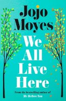 Jojo Moyes - We All Live Here - 9780241415528 - 9780241415528    