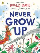 Roald Dahl - Never Grow Up - 9780241419427 - 9780241419427