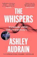 Ashley Audrain - The Whispers: The explosive new novel from the bestselling author of The Push - 9780241434574 - 9780241434574