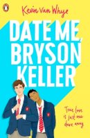 Kevin Van Whye - Date Me, Bryson Keller: TikTok made me buy it! - 9780241435267 - 9780241435267