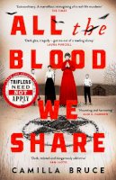 Camilla Bruce - All The Blood We Share: The dark and gripping new historical crime based on a twisted true story - 9780241442333 - 9780241442333