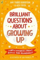 Amy Forbes-Robertson - Brilliant Questions About Growing Up: Simple Answers About Bodies and Boundaries - 9780241447987 - 9780241447987