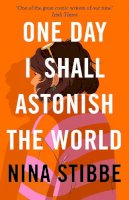 Nina Stibbe - One Day I Shall Astonish the World - 9780241451168 - 9780241451168