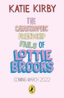 Katie Kirby - The Catastrophic Friendship Fails of Lottie Brooks - 9780241460900 - 9780241460900