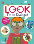 Dk Publishing - Look I´m An Ecologist - 9780241484326 - 9780241484326