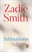 Zadie Smith - Intimations: Six Essays - 9780241492383 - 9780241492383