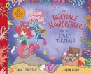 Abie Longstaff - The Fairytale Hairdresser and the Little Mermaid: New Edition - 9780241503492 - 9780241503492