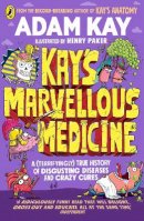 Adam Kay - Kay´s Marvellous Medicine: A Gross and Gruesome History of the Human Body - 9780241508541 - 9780241508541