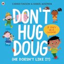 Carrie Finison - Don´t Hug Doug (He Doesn´t Like It): A story about consent - 9780241527573 - 9780241527573