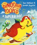 Tom Fletcher And Dougie Poynter - The Dinosaur that Pooped a Superhero - 9780241531662 - 9780241531662