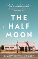 Mary Beth Keane - The Half Moon: The compelling new novel from the New York Times bestselling author - 9780241546857 - 9780241546857