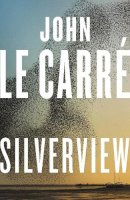 John Le Carré - Silverview: The Sunday Times Bestseller - 9780241550069 - 9780241550069