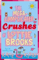 Katie Kirby - The Mega-Complicated Crushes of Lottie Brooks - 9780241562031 - 9780241562031