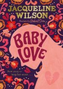 Jacqueline Wilson - Baby Love - 9780241567111 - 9780241567111