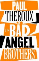 Paul Theroux - The Bad Angel Brothers - 9780241567739 - 9780241567739