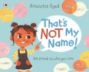 Anoosha Syed - That´s Not My Name! - 9780241569399 - 9780241569399