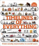 Dk - Timelines of Everything: From Woolly Mammoths to World Wars - 9780241569962 - 9780241569962