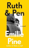 Emilie Pine - Ruth & Pen: The brilliant debut novel from the internationally bestselling author of Notes to Self - 9780241573297 - 9780241573297