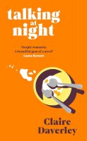 Claire Daverley - Talking at Night: ´A beautifully observed, tender love story. A bit like Normal People. I devoured it´ JOJO MOYES - 9780241604830 - V9780241604830