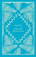 Anaïs Nin - A Spy In The House Of Love - 9780241614686 - 9780241614686