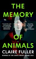 Claire Fuller - The Memory of Animals: From the Costa Novel Award-winning author of Unsettled Ground - 9780241614822 - 9780241614822