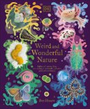 Ben Hoare - Weird and Wonderful Nature: Tales of More Than 100 Unique Animals, Plants, and Phenomena - 9780241632314 - 9780241632314