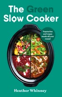 Heather Whinney - The Green Slow Cooker: Vegetarian and vegan meals all year round - 9780241672518 - V9780241672518