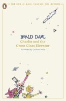 Roald Dahl - Charlie and the Great Glass Elevator (Roald Dahl Classic Collection The) - 9780241677308 - 9780241677308