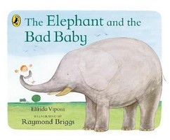 Elfrida Vipont And Raymond Briggs - The Elephant and the Bad Baby - 9780241704189 - 9780241704189