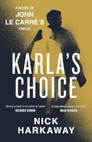 John Le Carré Nick Harkaway - Karla's Choice - 9780241714911 - 9780241714911