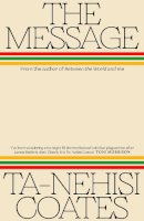 Coates  Ta-Nehisi - The Message: Writing and the World - 9780241724187 - V9780241724187