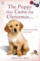 Megan Rix - The Puppy That Came for Christmas and Stayed Forever - 9780241951064 - V9780241951064