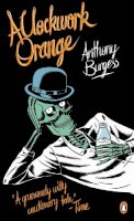Anthony Burgess - A Clockwork Orange. Anthony Burgess (Penguin Essentials) - 9780241951446 - V9780241951446