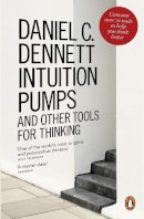 Daniel C. Dennett - Intuition Pumps and Other Tools for Thinking - 9780241954621 - V9780241954621