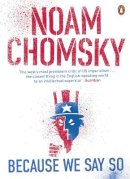 Noam Chomsky - Because We Say So - 9780241972489 - V9780241972489