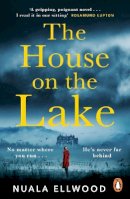 Nuala Ellwood - The House on the Lake: The new gripping and haunting thriller from the bestselling author of Day of the Accident - 9780241985151 - 9780241985151