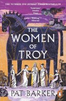 Pat Barker - The Women of Troy: The Sunday Times Number One Bestseller - 9780241988336 - 9780241988336