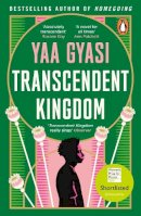 Yaa Gyasi - Transcendent Kingdom: Shortlisted for the Women’s Prize for Fiction 2021 - 9780241988657 - 9780241988657